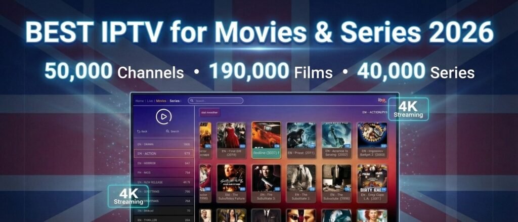 Best IPTV UK 2026 offering premium IPTV subscription with 50,000+ live channels, 183,000 movies, and 40,000 TV series. Fast streaming with 4K/FHD quality and stable servers.